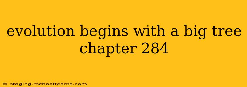 evolution begins with a big tree chapter 284