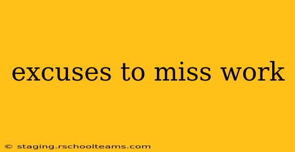 excuses to miss work
