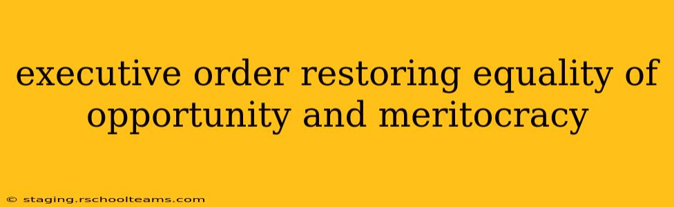 executive order restoring equality of opportunity and meritocracy