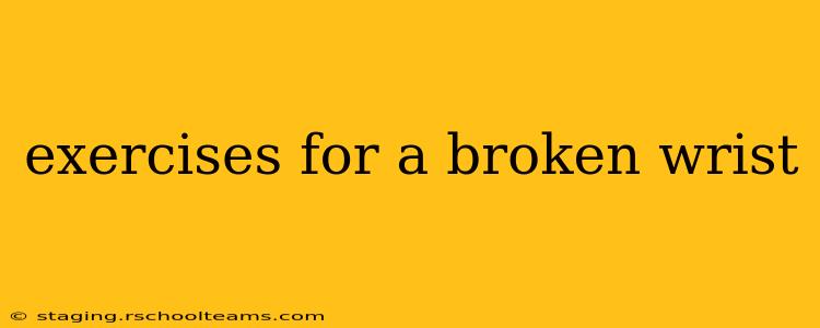 exercises for a broken wrist