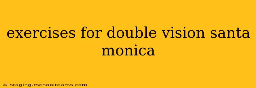 exercises for double vision santa monica