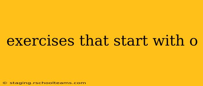 exercises that start with o