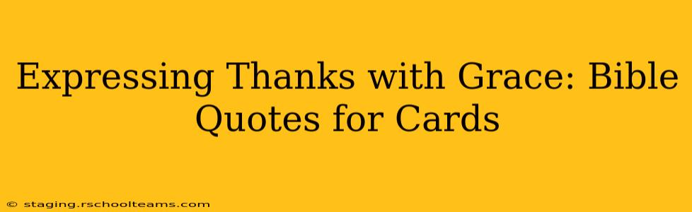 Expressing Thanks with Grace: Bible Quotes for Cards