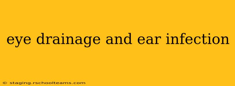 eye drainage and ear infection