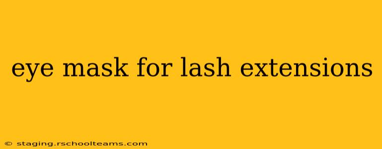 eye mask for lash extensions