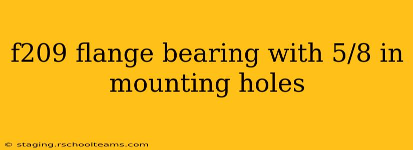 f209 flange bearing with 5/8 in mounting holes