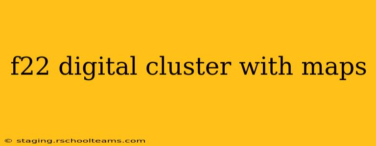f22 digital cluster with maps