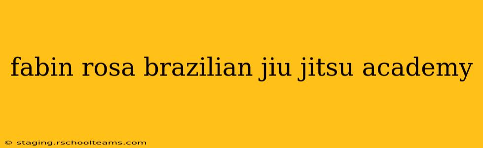 fabin rosa brazilian jiu jitsu academy