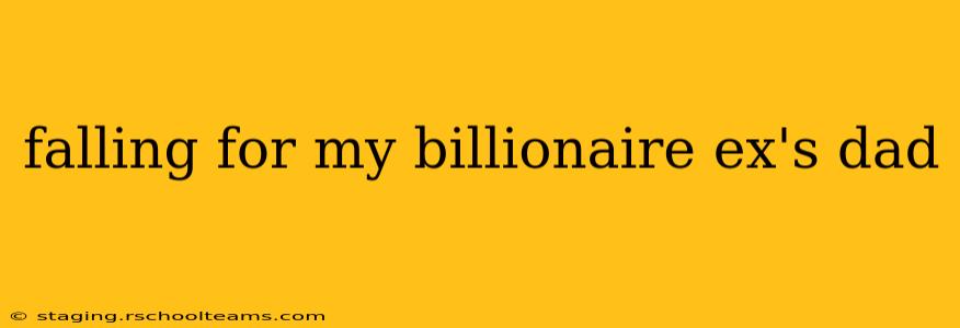 falling for my billionaire ex's dad