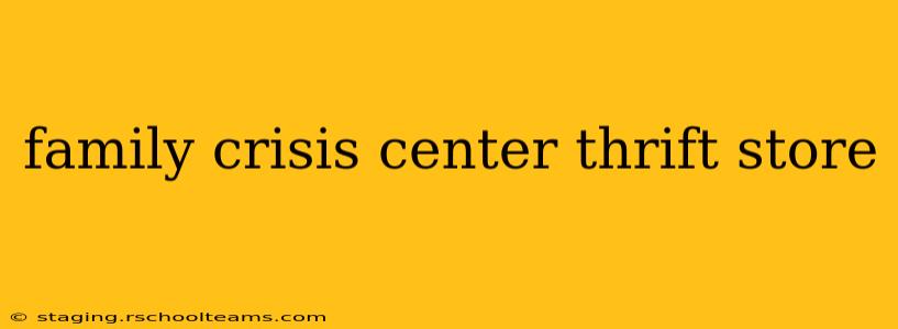 family crisis center thrift store
