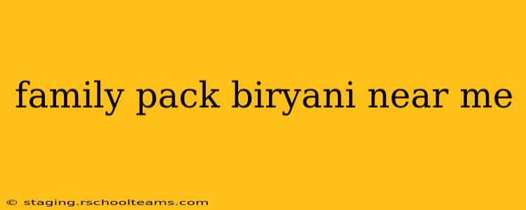 family pack biryani near me