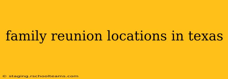 family reunion locations in texas