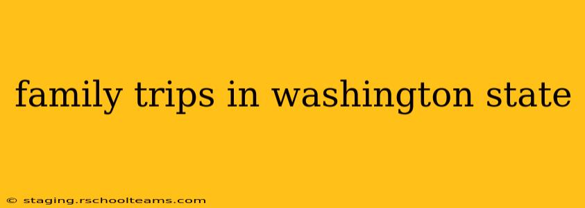 family trips in washington state