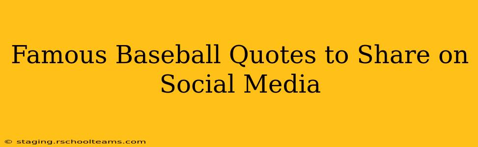Famous Baseball Quotes to Share on Social Media