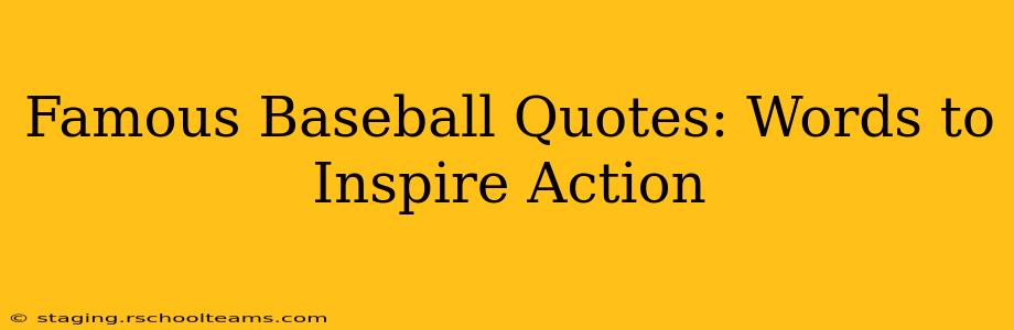 Famous Baseball Quotes: Words to Inspire Action