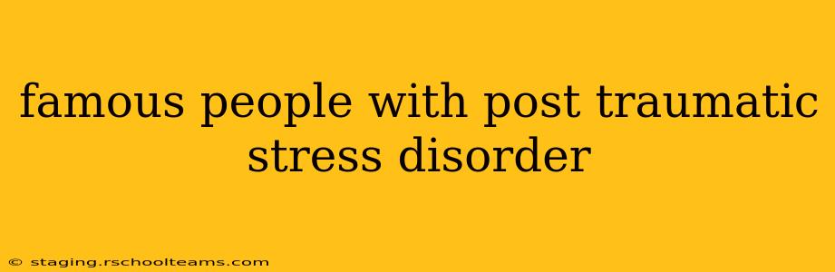 famous people with post traumatic stress disorder