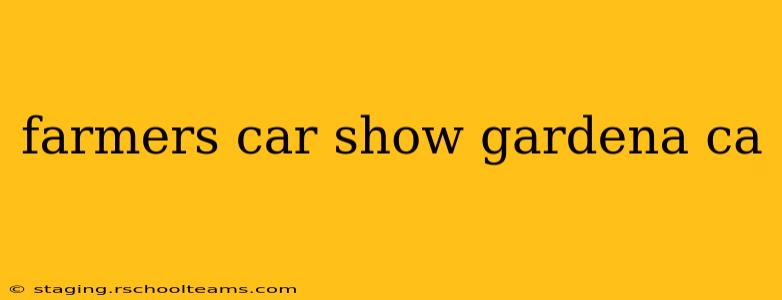 farmers car show gardena ca