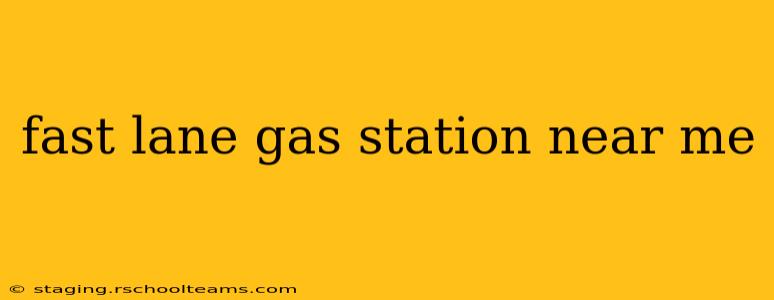 fast lane gas station near me