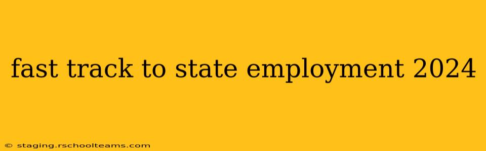 fast track to state employment 2024