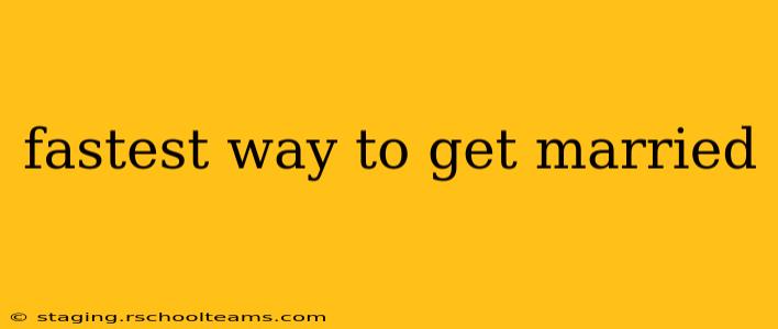 fastest way to get married