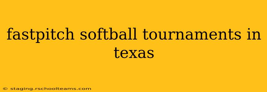 fastpitch softball tournaments in texas