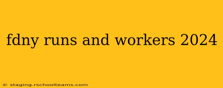 fdny runs and workers 2024