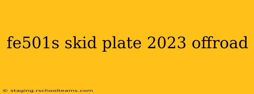 fe501s skid plate 2023 offroad