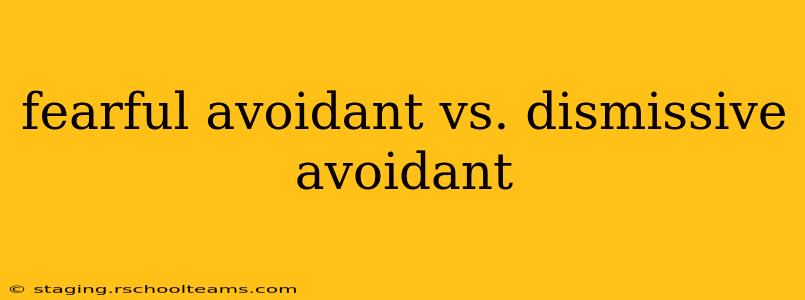 fearful avoidant vs. dismissive avoidant