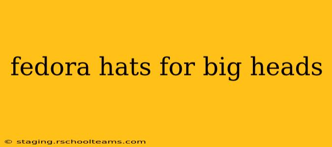 fedora hats for big heads