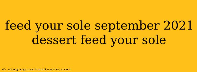 feed your sole september 2021 dessert feed your sole