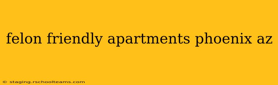 felon friendly apartments phoenix az