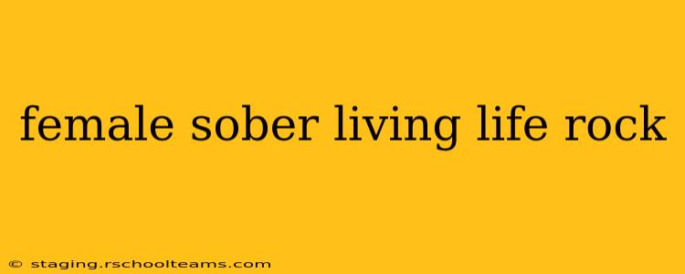 female sober living life rock