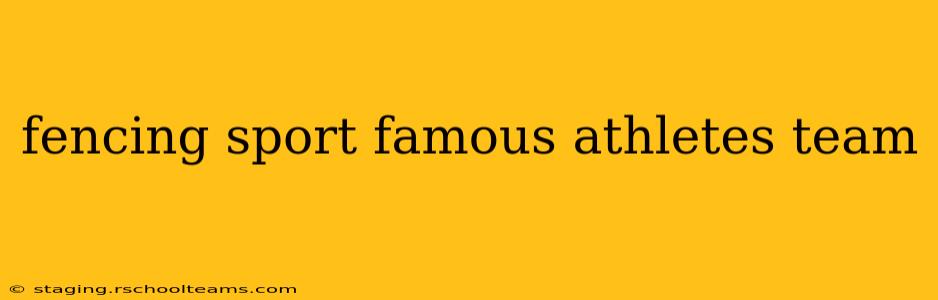 fencing sport famous athletes team