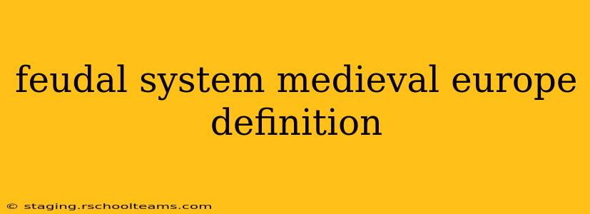 feudal system medieval europe definition