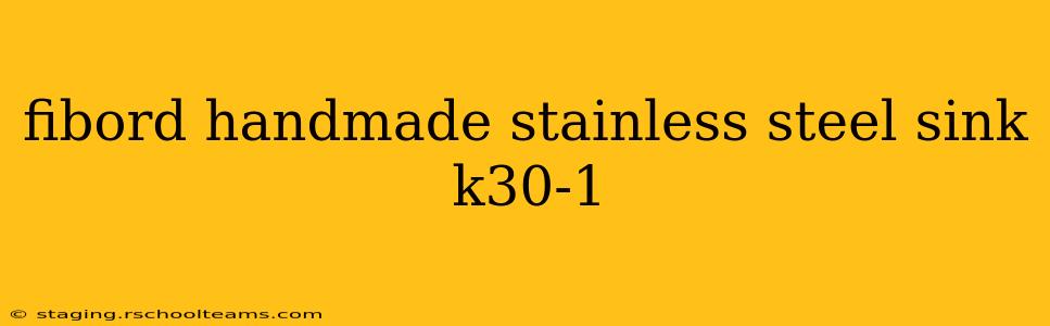 fibord handmade stainless steel sink k30-1