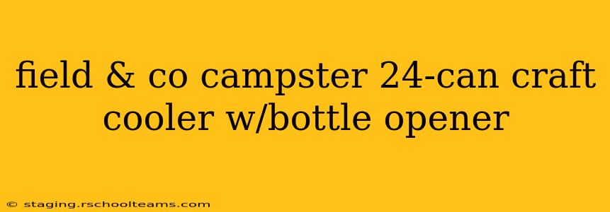 field & co campster 24-can craft cooler w/bottle opener