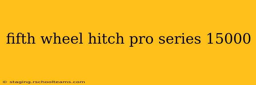 fifth wheel hitch pro series 15000