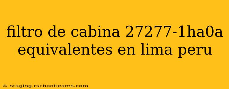filtro de cabina 27277-1ha0a equivalentes en lima peru