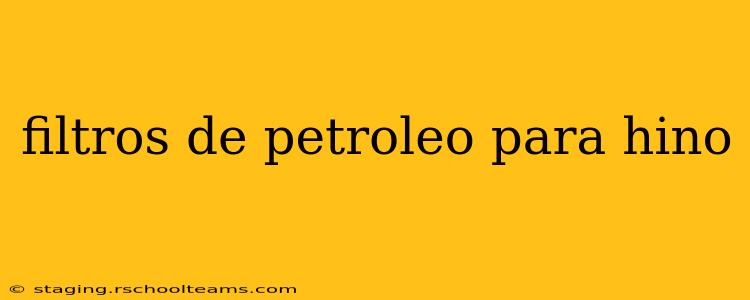 filtros de petroleo para hino