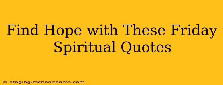 Find Hope with These Friday Spiritual Quotes