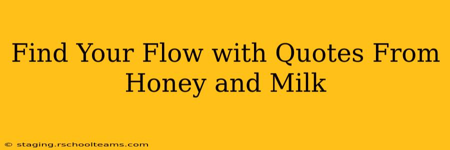 Find Your Flow with Quotes From Honey and Milk