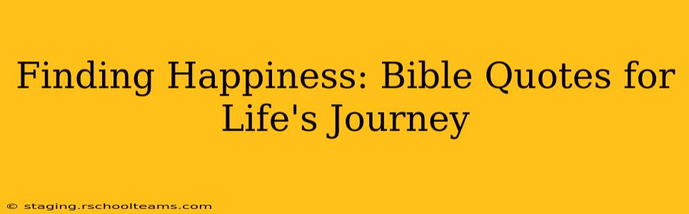 Finding Happiness: Bible Quotes for Life's Journey