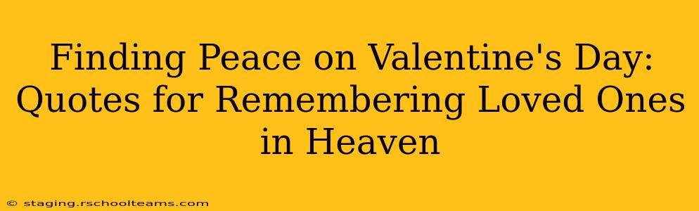 Finding Peace on Valentine's Day: Quotes for Remembering Loved Ones in Heaven