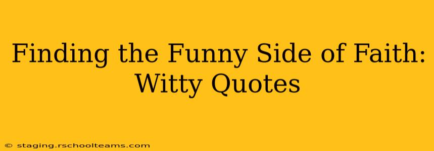 Finding the Funny Side of Faith: Witty Quotes