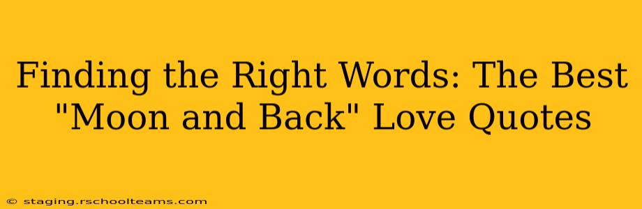 Finding the Right Words: The Best "Moon and Back" Love Quotes