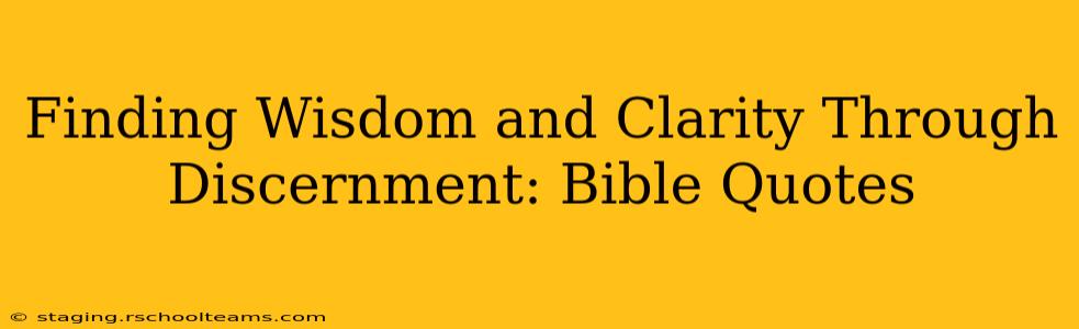 Finding Wisdom and Clarity Through Discernment: Bible Quotes