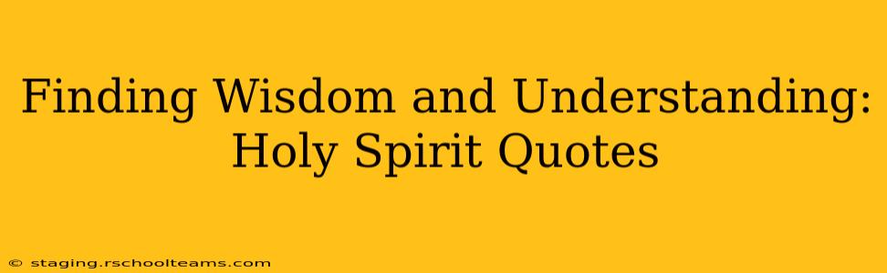Finding Wisdom and Understanding: Holy Spirit Quotes
