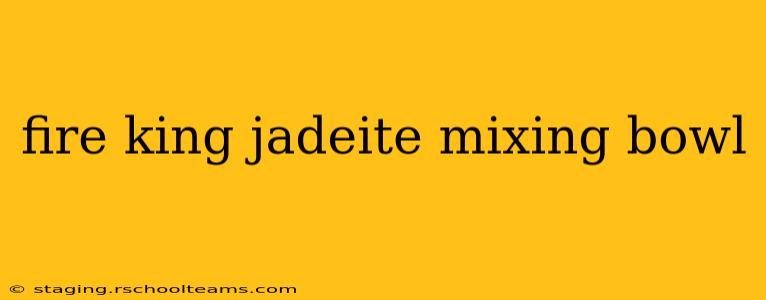 fire king jadeite mixing bowl