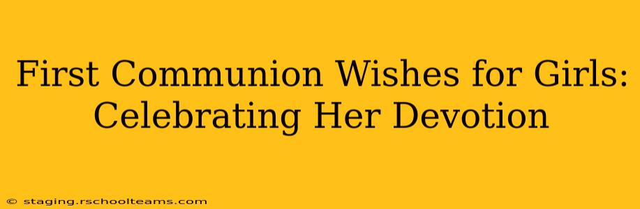 First Communion Wishes for Girls: Celebrating Her Devotion