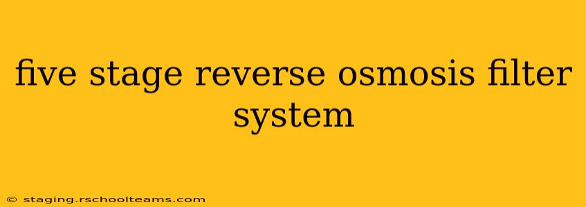 five stage reverse osmosis filter system
